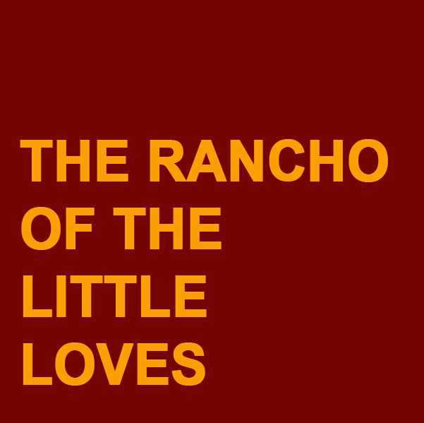 The Rancho of the Little Loves